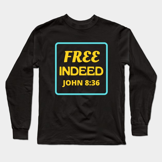 Free Indeed - Christian Long Sleeve T-Shirt by Prayingwarrior